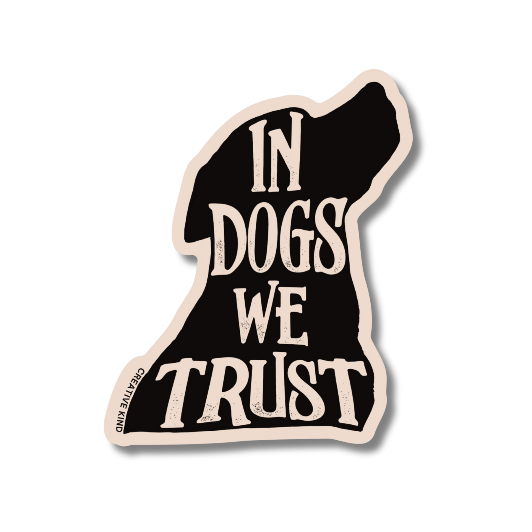 In Dogs We Trust Sticker