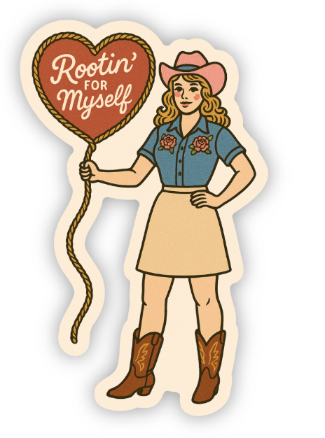 Rootin' for Myself Sticker