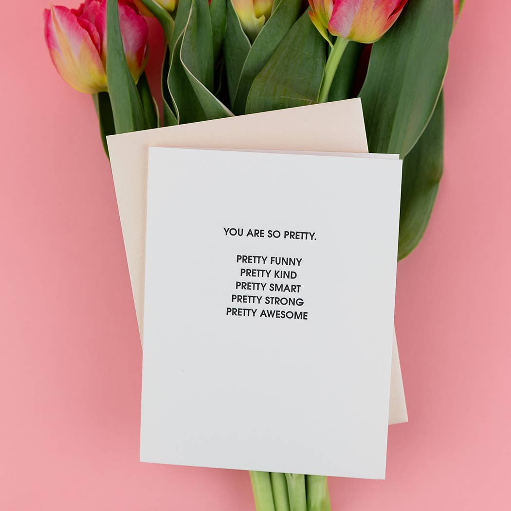 You Are So Pretty, Pretty Funny, Pretty Kind... Card