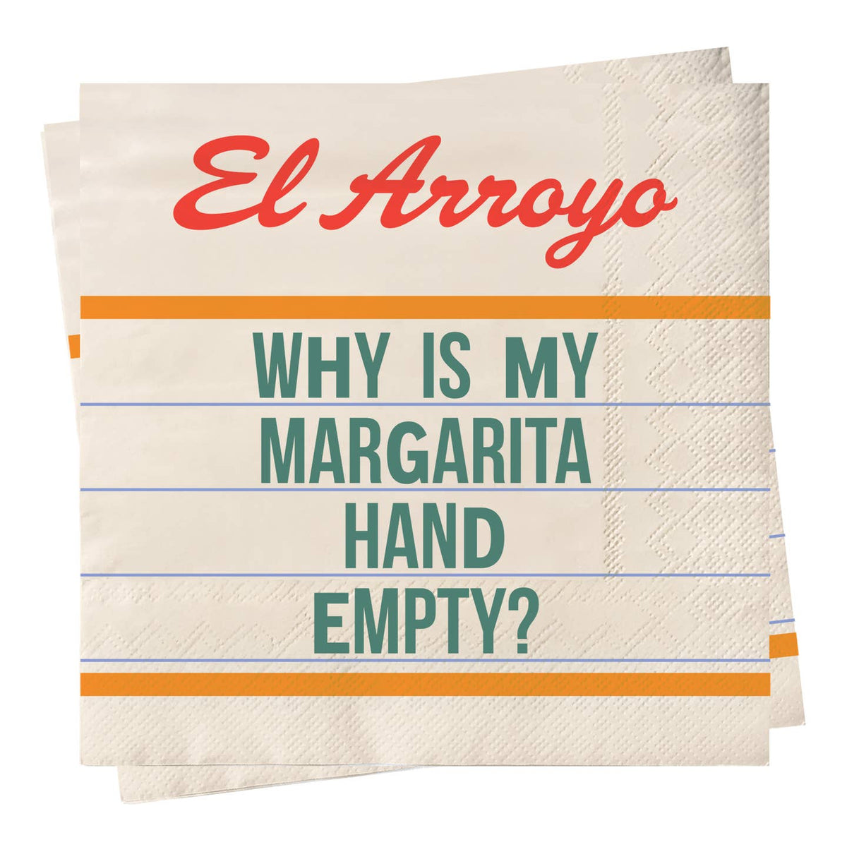 Beige cocktail napkins with El Arroyo logo and 'Why is my Margarita hand empty?'