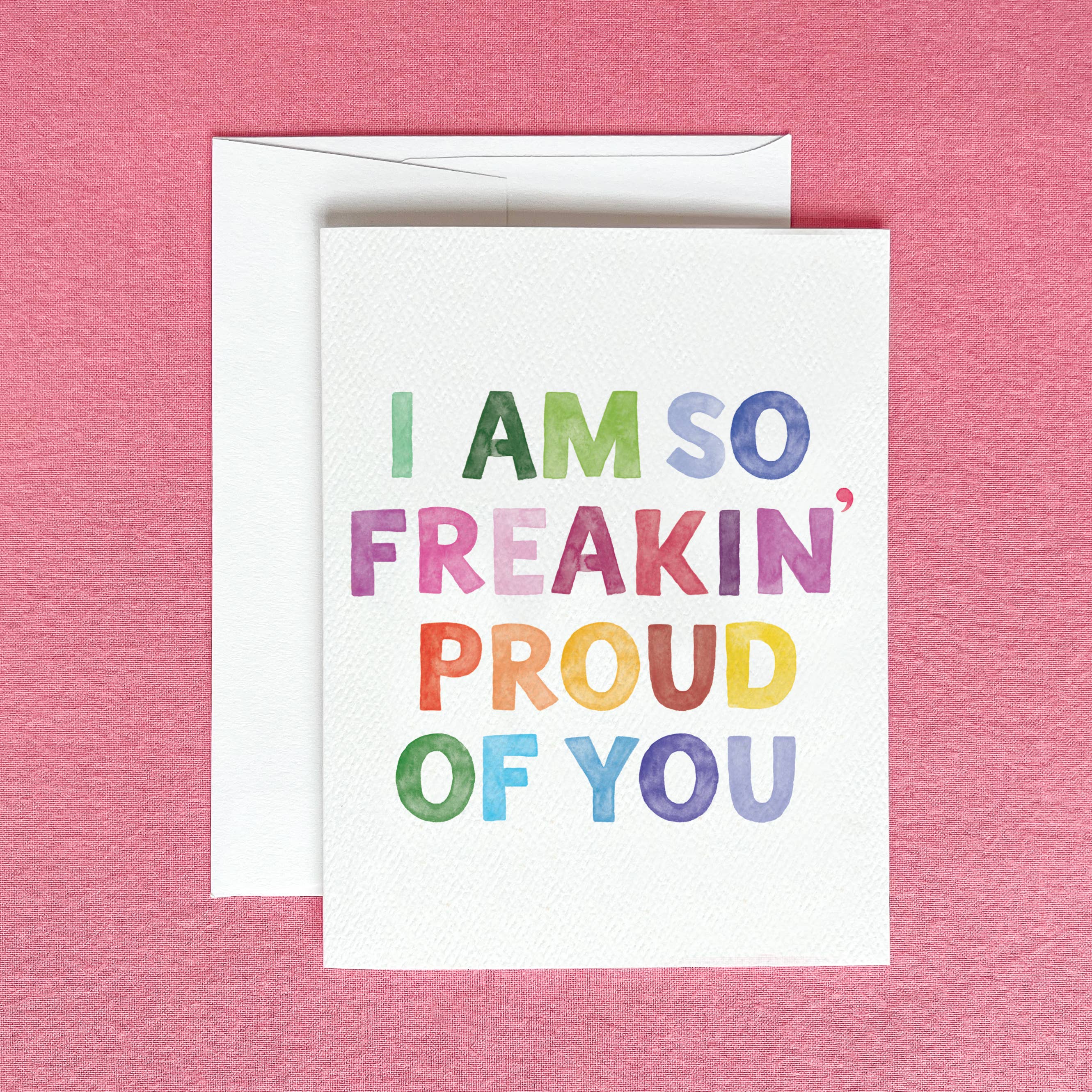 So Freakin' Proud of You Greeting Card
