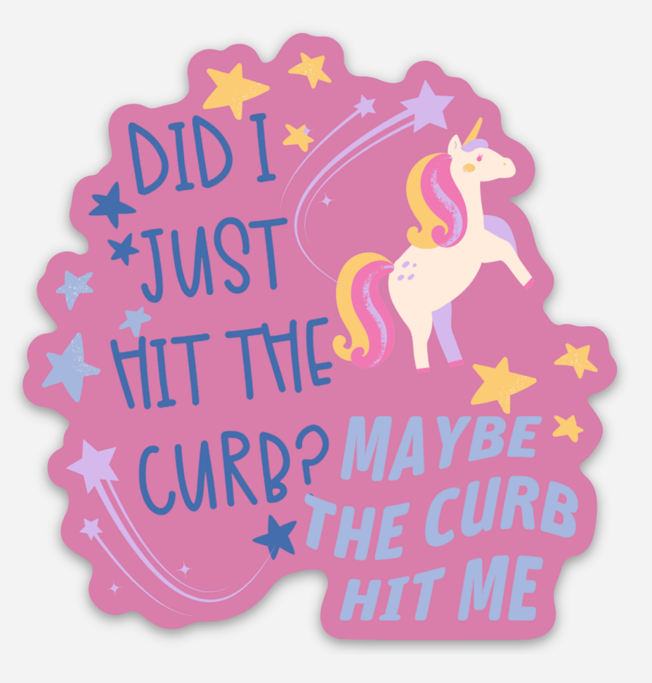 Did I Just Hit The Curb? Bumper Sticker