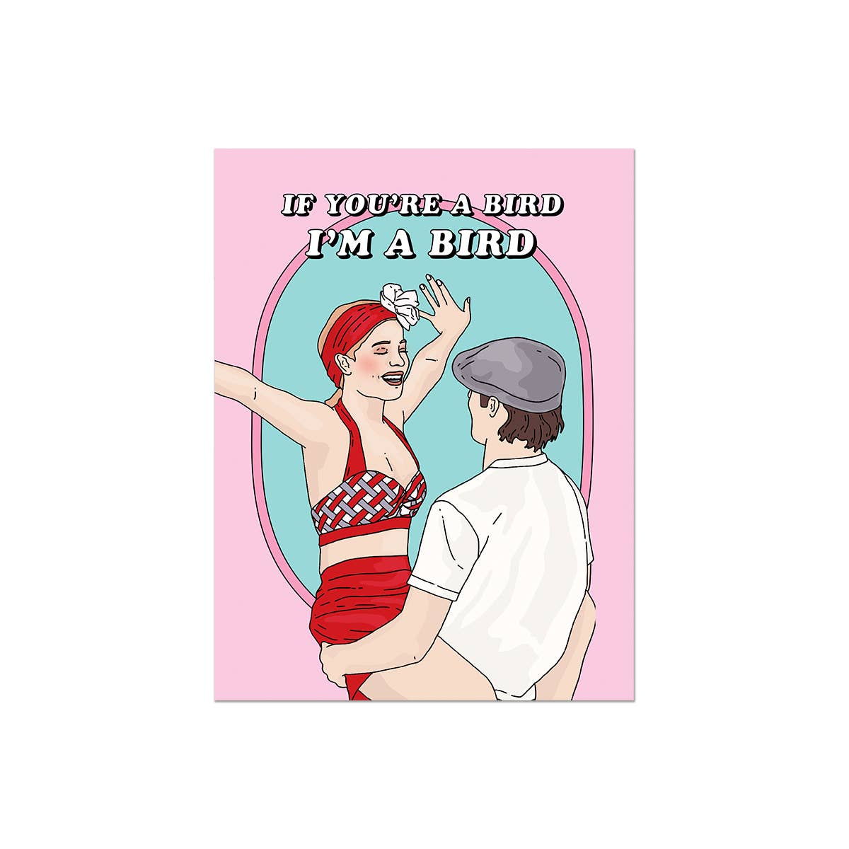 If You're a Bird Greeting Card