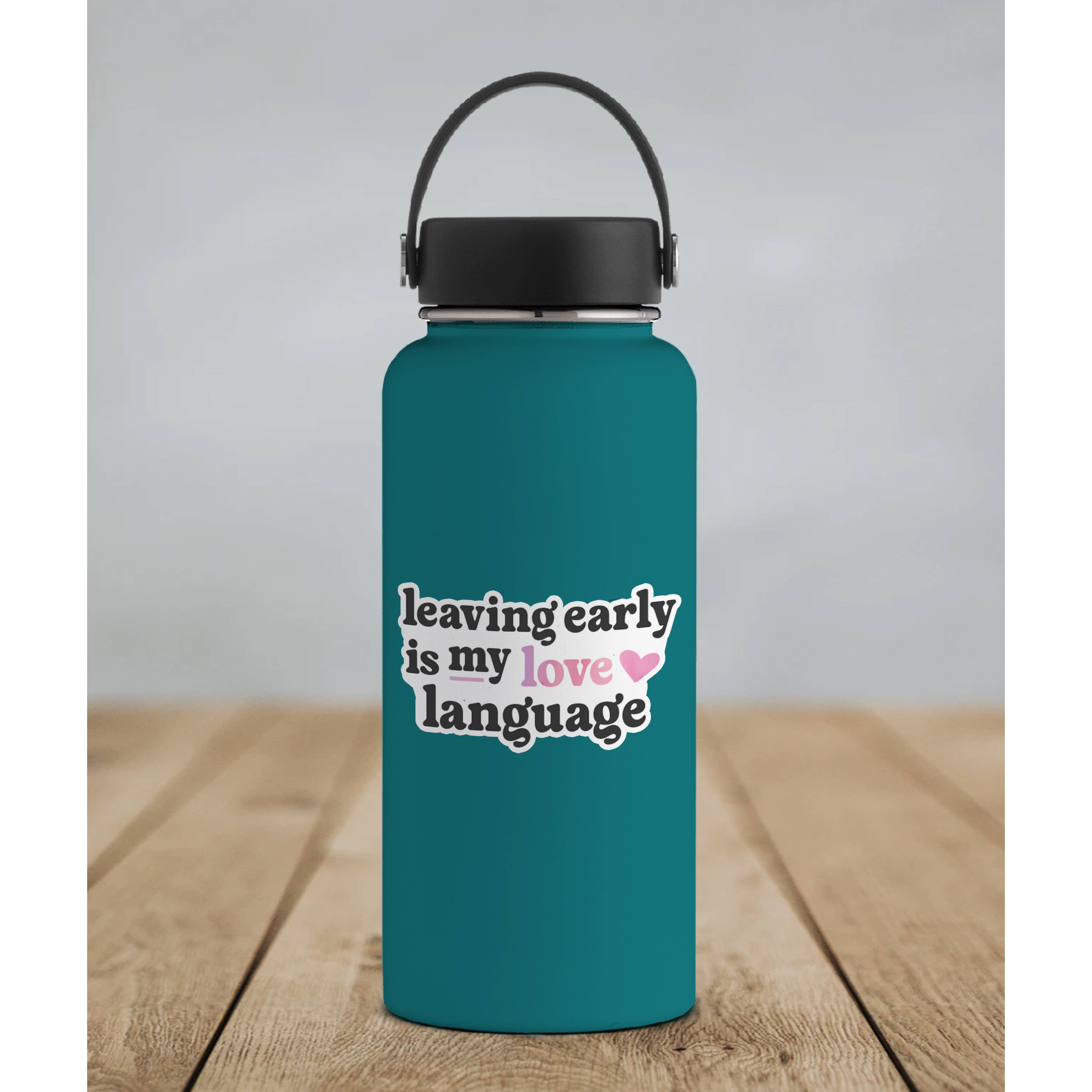 Leaving Early is My Love Language Sticker