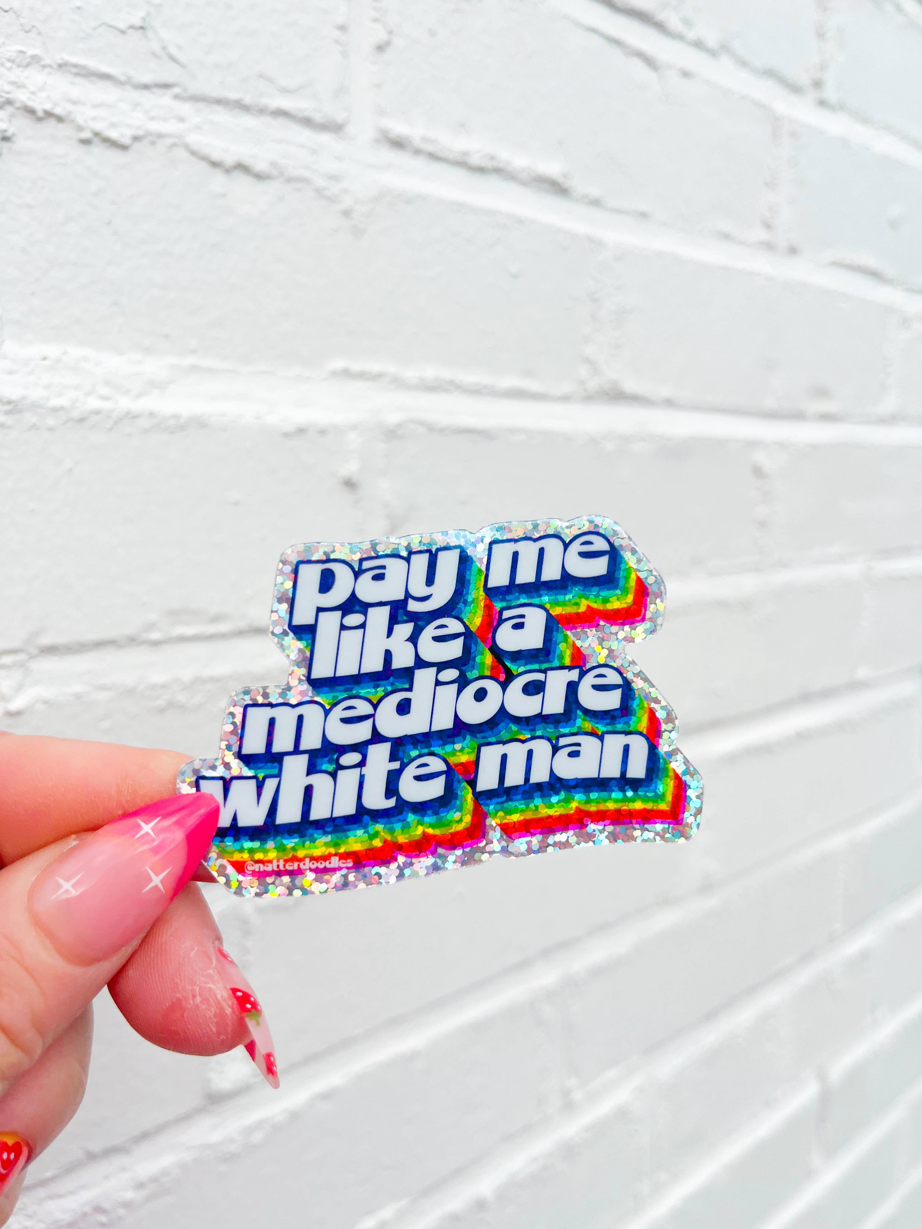 Pay Me Like a Mediocre White Man Glitter Sticker