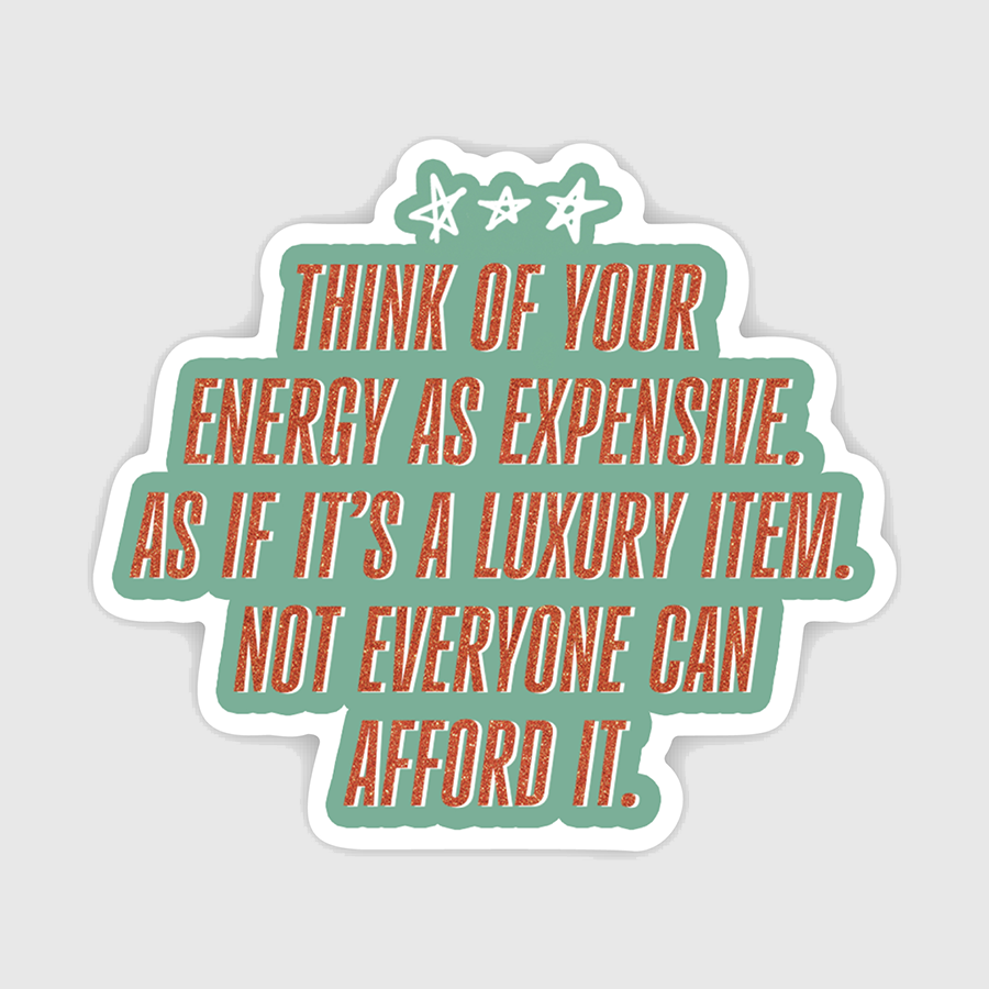 Your Energy is Expensive Luxury Item Quote Sticker