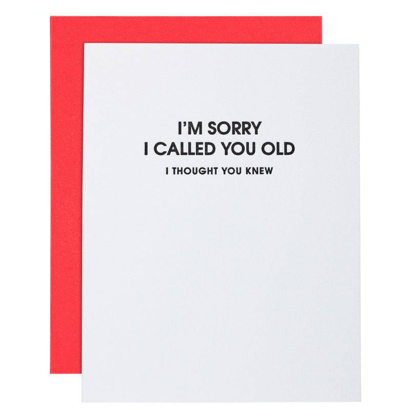 I'm Sorry I Called You Old I Thought You Knew Letterpress Card