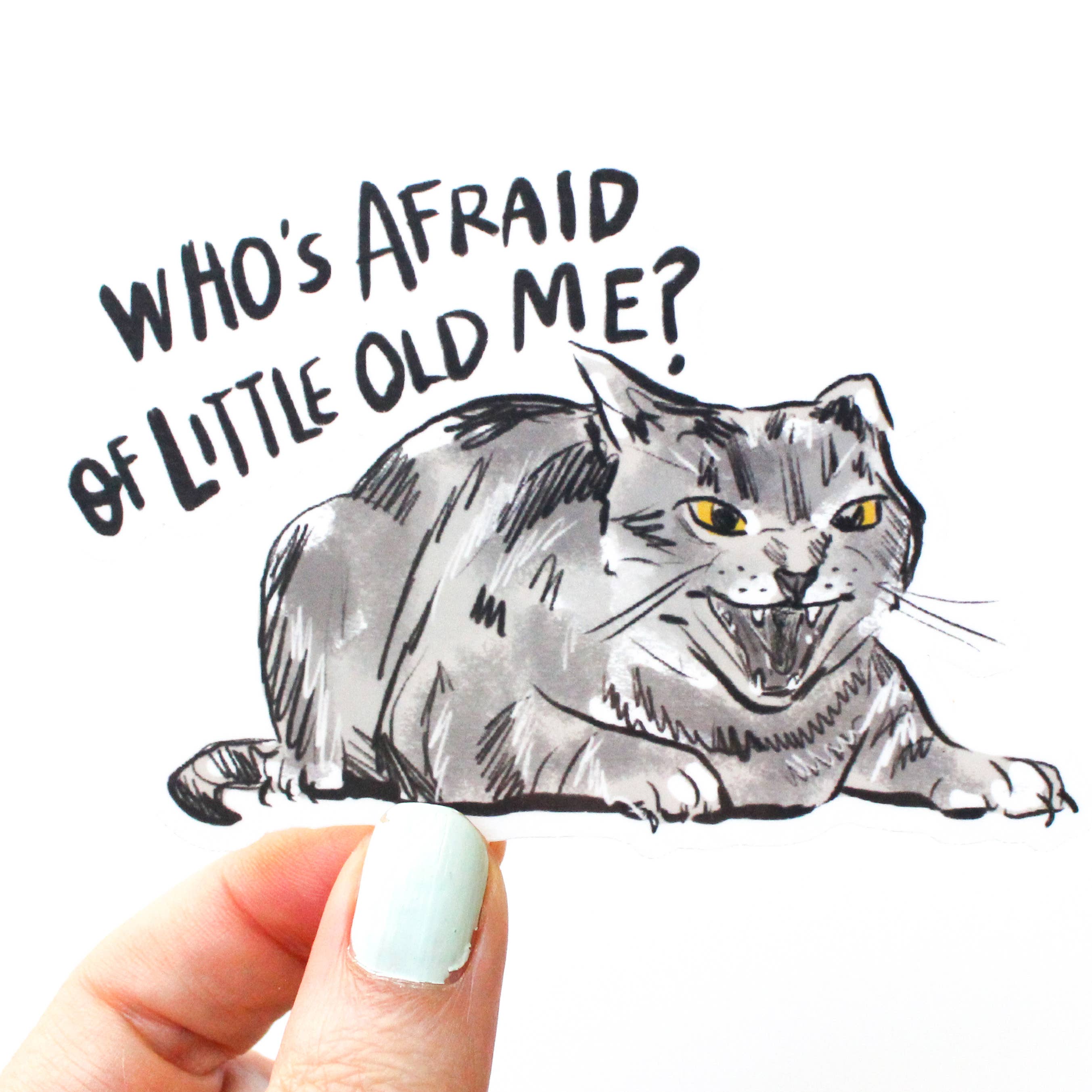 Who's Afraid of Little Old Me Sticker