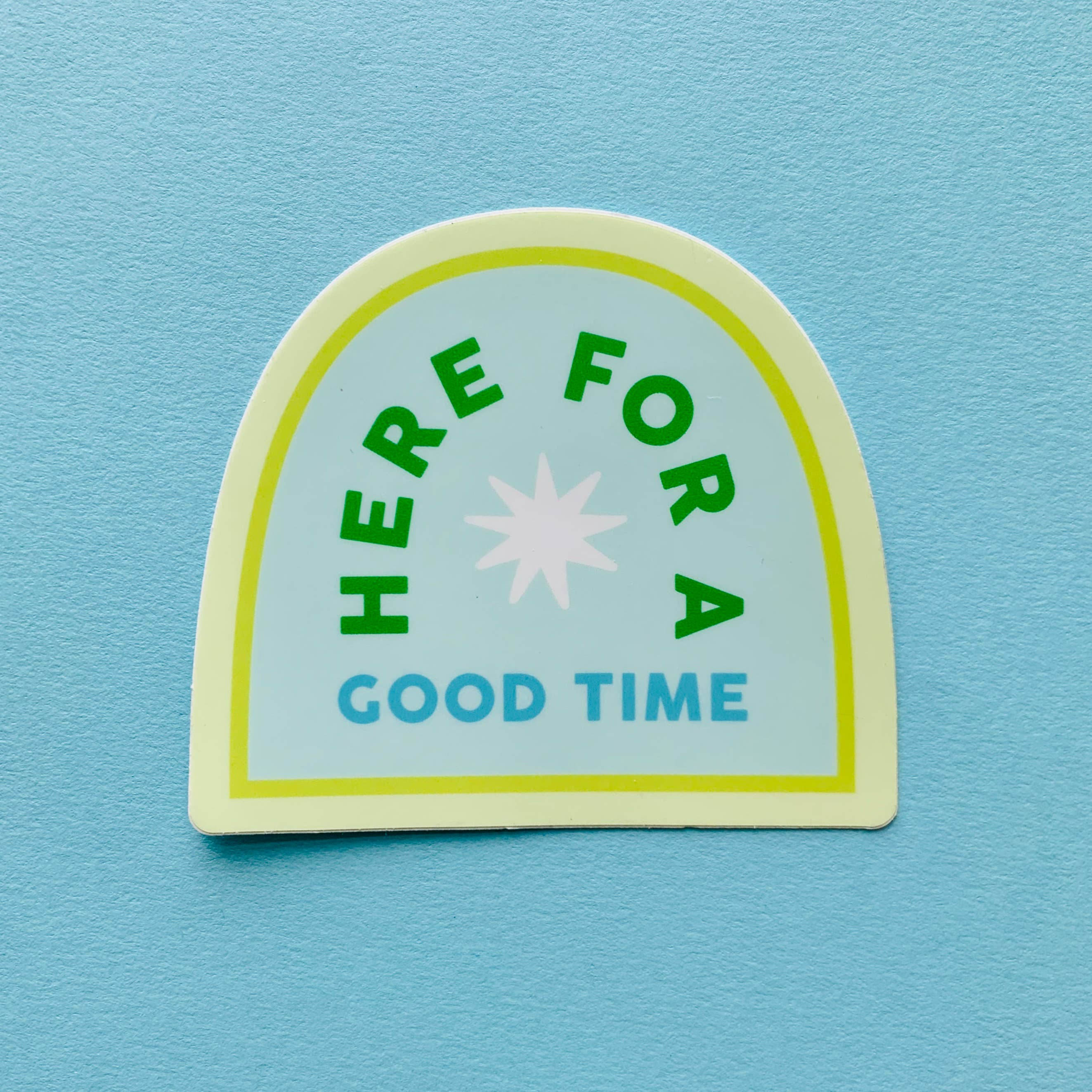 Here For A Good Time Sticker