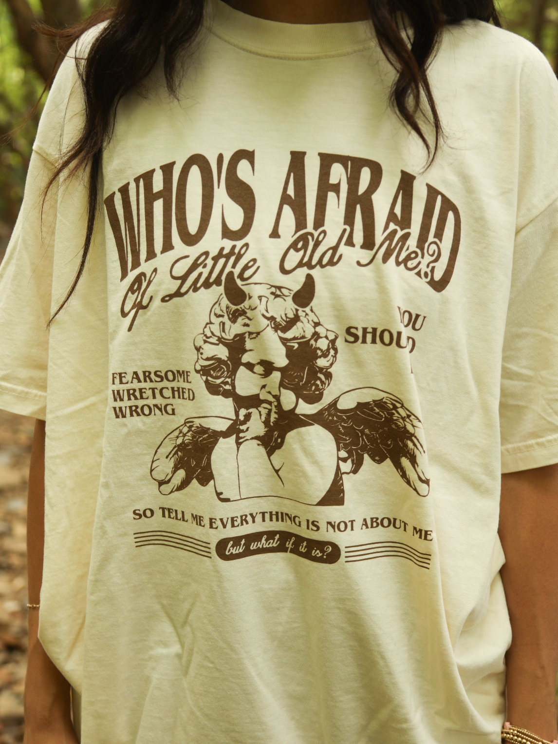 Who's Afraid of Little Old Me Tee