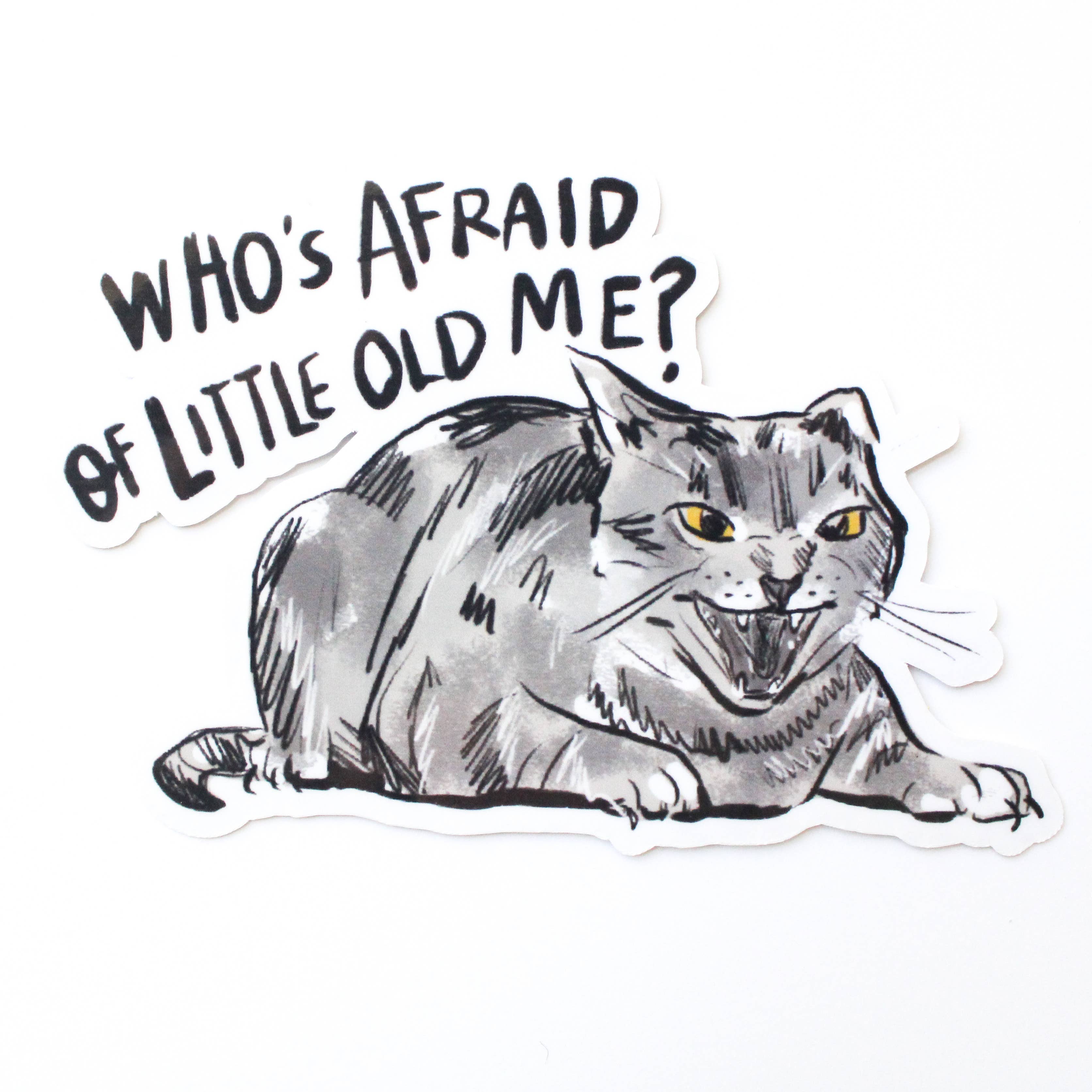 Who's Afraid of Little Old Me Sticker