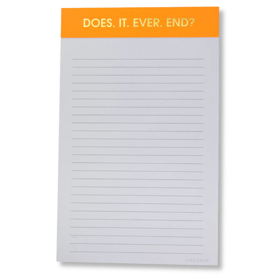 Does It Ever End? Lined Notepad