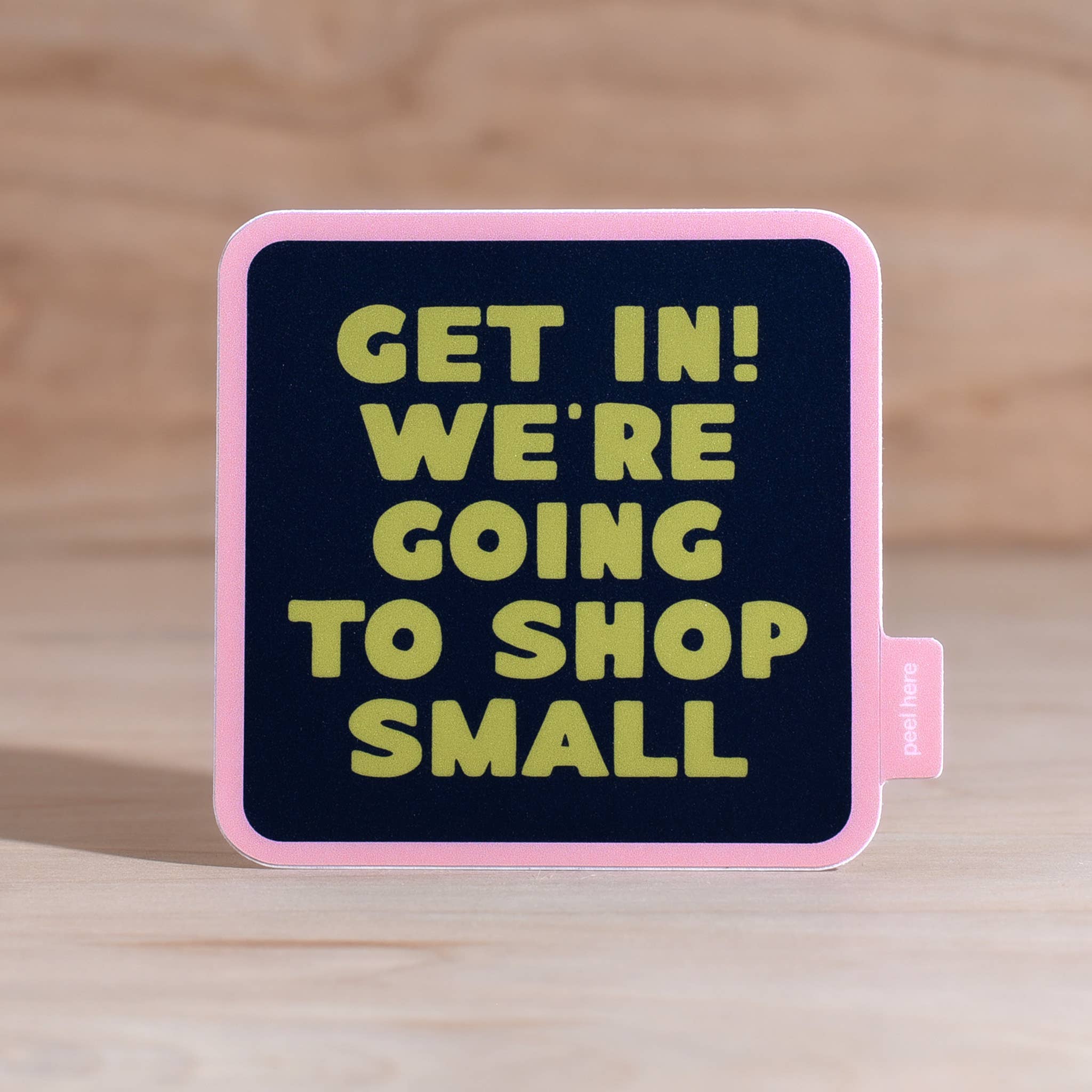 Get In! We're Going To Shop Small Vinyl Sticker