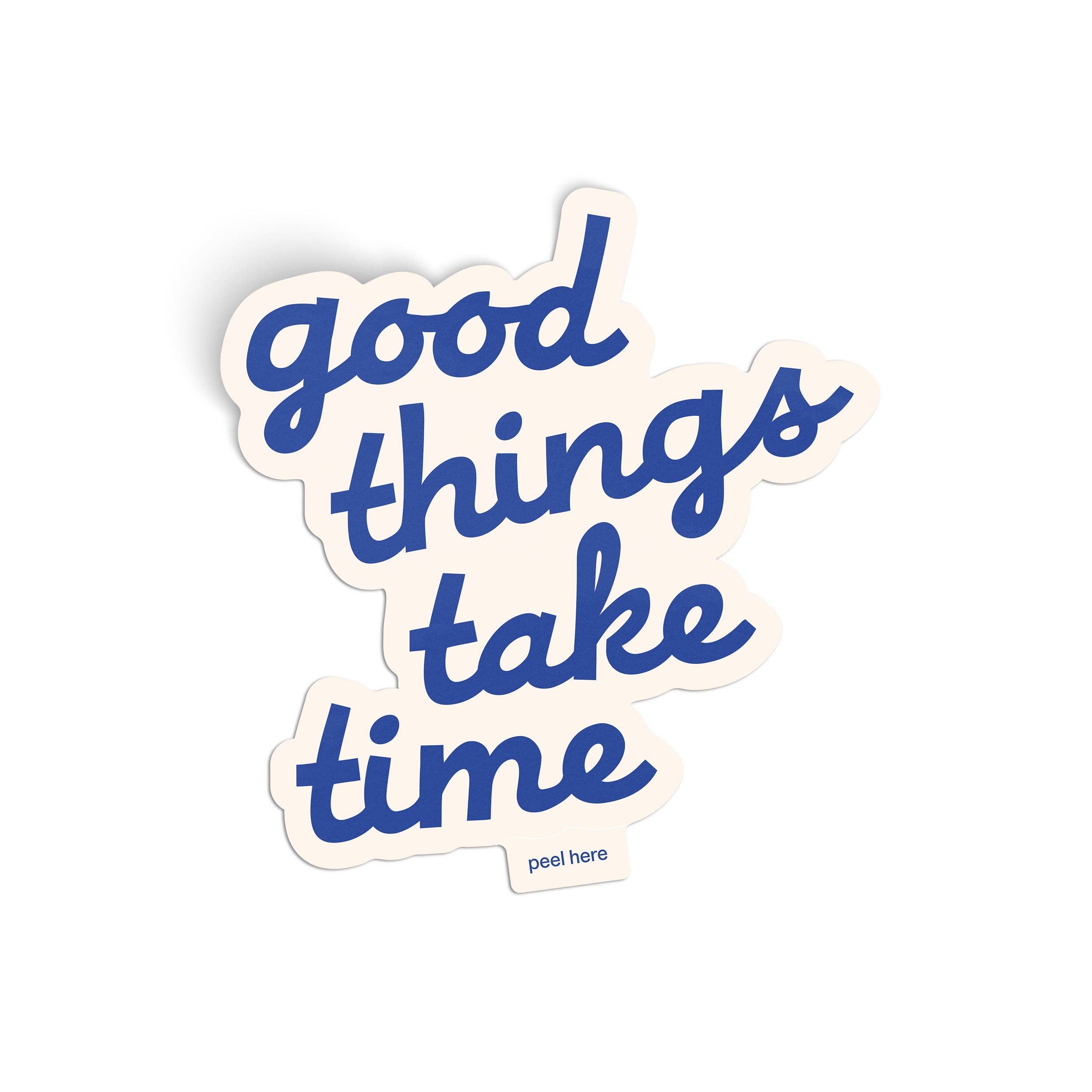 Good Things Take Time Sticker