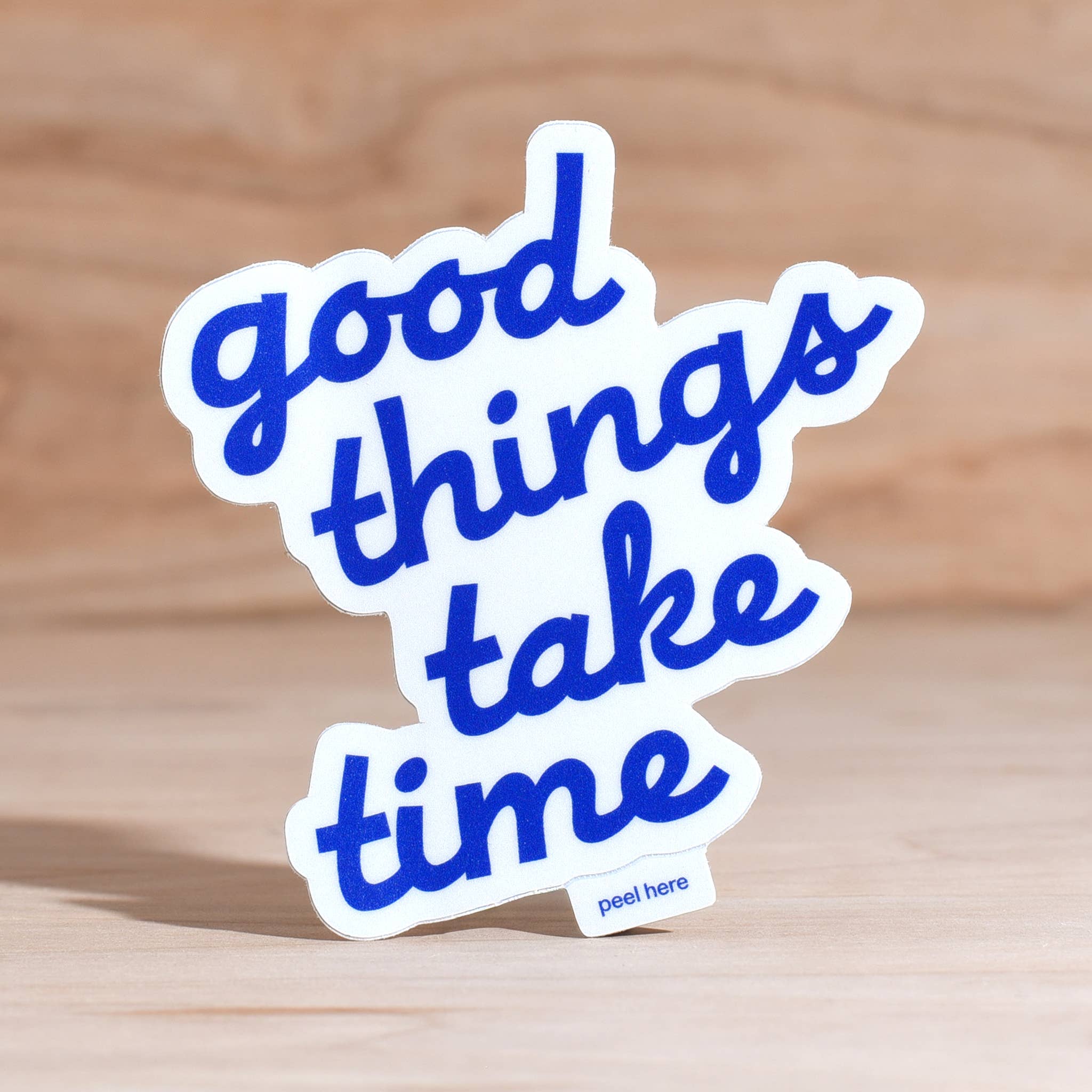 Good Things Take Time Sticker