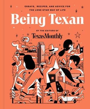 Being Texan: Editors of Texas Monthly