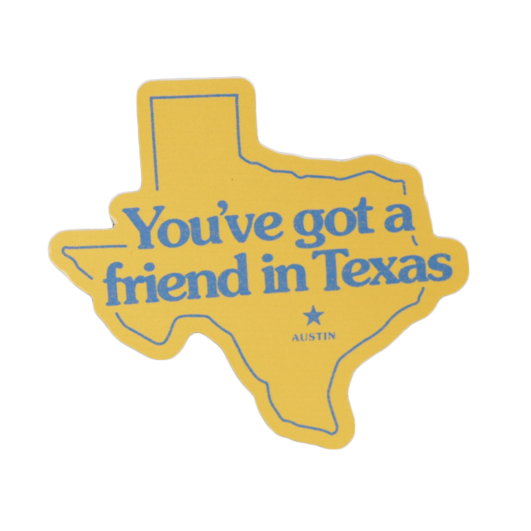 You've Got A Friend In Texas Sticker