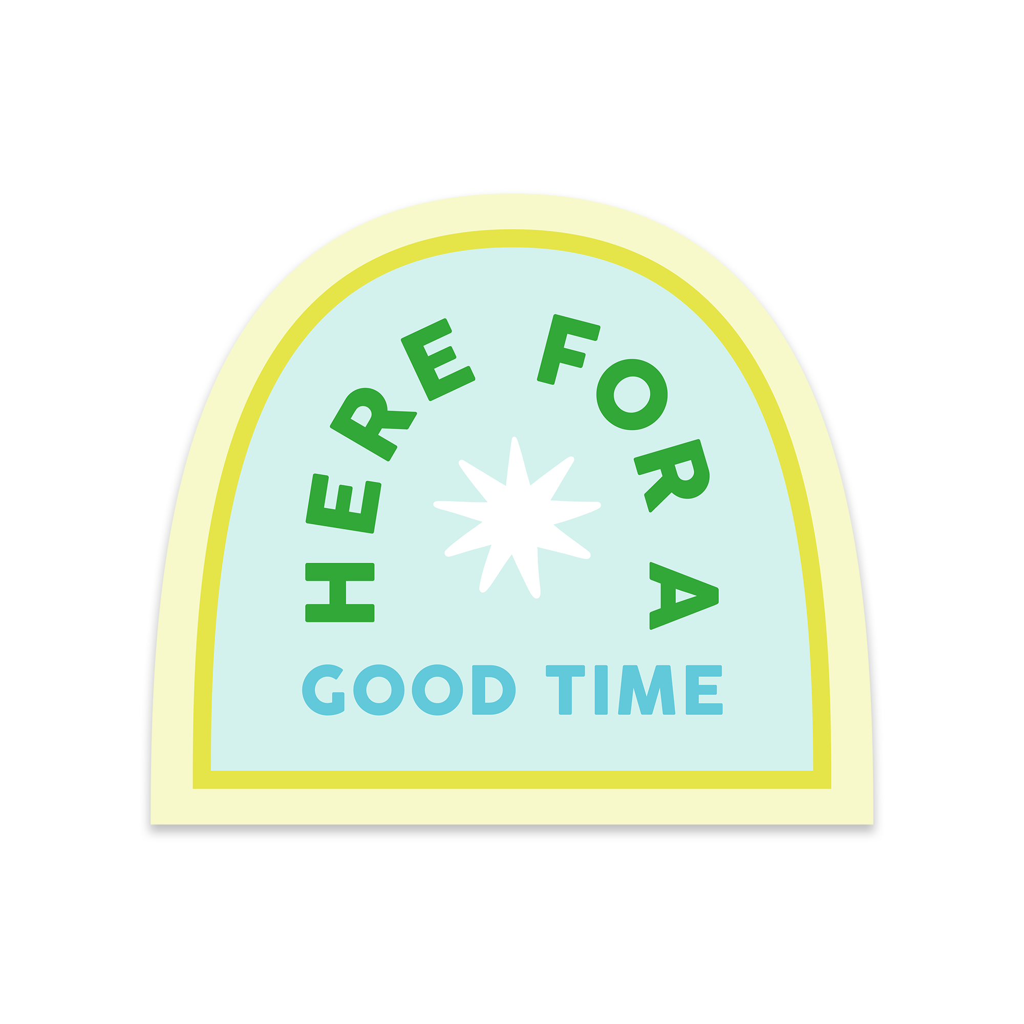 Here For A Good Time Sticker
